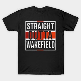 Straight Outta Wakefield - Gift for England From Wakefield T-Shirt